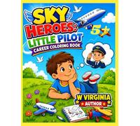 Sky Heroes: Little Pilot Career Coloring Book