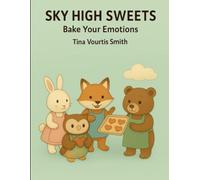 Sky High Sweets: Bake Your Emotions (Sky High Sweets Series: Elevate Your Baking Game!)