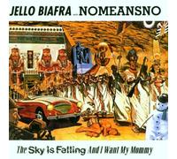 Sky Is Falling & I Want My Mommy by Jello Biafra and Nomeansno