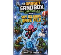 Sky Islands Save File: 4 (The Gadget Sandbox Chronicles)