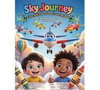 Sky Journey: A Fun And Educational Coloring Book: Airplanes, Helicopters, Balloons, and Gliders with Simple Facts