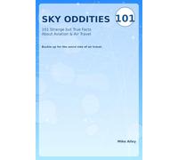 Sky Oddities: 101 Strange but True Facts about Aviation & Air Travel