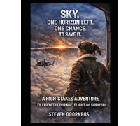 SKY, One Horizon Left. One Change To Save It,: A high-stakes adventure filled with courage, flight and survival