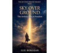 Sky Over Ground: The Architecture of Freedom