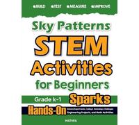 Sky Patterns STEM Activities for Beginners: Hands-On Science Experiments, Coding & Technology Challenges, Engineering Projects, and Math Activities (Mathfa Stem Sparks)