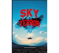Sky Terror: 100 True Stories of Fear and Death in the Air: 27 (Aviation and Maritime Horror)