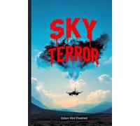 Sky Terror: 100 True Stories of Fear and Death in the Air (Aviation and Maritime Horror)