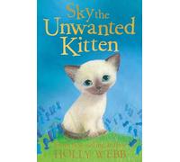 Sky the Unwanted Kitten: 6 (Holly Webb: Animal Stories)