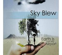 Skyblew - Earth is Just My Airport