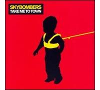 SKYBOMBERS - Take Me To Town (12 Tracks)