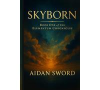 SKYBORN: Book One of The Elementum Chronicles
