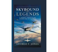 Skybound Legends: A Journey Through the Golden Age of Aviation