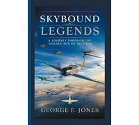 Skybound Legends: A Journey Through the Golden Age of Aviation