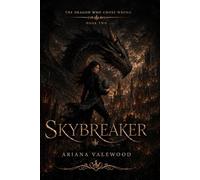 Skybreaker: A Dark Dragon Academy Romantasy of Forbidden Bonds, Crown Rebellion, Rogue Dragons, and a Stable Girl Chosen by Fire: 2 (The Dragon Who Chose Wrong)