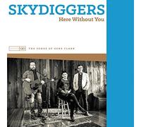 Skydiggers - Here Without You- The Songs Of Gene Clark