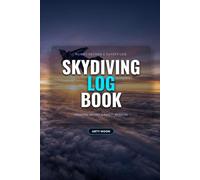 Skydiving Log Book: Professional Skydive Record Journal & Safety Log | Undated 100 Jump Flight Diary with Formation Diagram Grids & Malfunction Emergency Guides