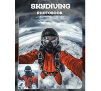 Skydiving Photo Book: Adrenaline-Fueled Jumps And Aerial Views In Extreme Photography | Thrilling Flight Moments Across 40 Pages For Skydiving Enthusiasts