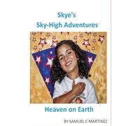 SKYE’S SKYE-HIGH ADVENTURES: HEAVEN ON EARTH