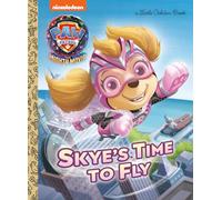 Skye's Time to Fly: Paw Patrol: the Mighty Movie (Little Golden Books: Paw Patrol: The Mighty Movie)