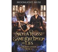 Skyla Rossi: A Game of Deception and Lies: 4 (The Rossi Legacies)