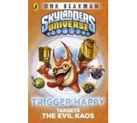 Skylanders Mask Of Power: Trigger Happy Targets The Evil Kaos (ebook)