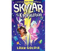 Skylar and the K-pop Headteacher: A K-pop-obsessed schoolgirl swaps bodies with her grumpy teacher in a hilarious story of friendship, fandom and ... age 8-11: 1 (K-pop Time Travel Adventures)