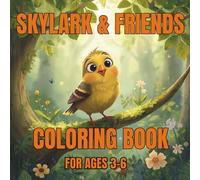 SKYLARK & FRIENDS COLORING BOOK: Coloring Fun with Skylark’s Animal Friends for Children Ages 3-6 | Cute Forest Field & Meadow Animals to Color with ... for Toddlers Preschoolers and Kids 3 4 5 6