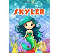 Skyler: Personalized Coloring Book For Skyler: Theme: Mermaid | Perfect Birthday Gift For Skyler | Ages: 4-8 (Mermaid Coloring Book Present for ... Halloween, Thanksgiving and All Occasions)