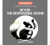 Skyler the Responsible Skunk: A Traits for Success Read Aloud Book (Traits for Success Children's Read Aloud Books)