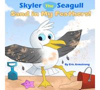 Skyler The Seagull: Sand in My Feathers!