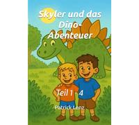 Skyler und das Dino-Abenteuer: Teil 1 - 4