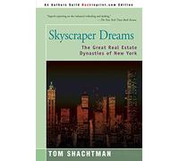 Skyscraper Dreams: The Great Real Estate Dynasties of New York