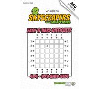 Skyscrapers (Towers): 240 Easy to Hard Logic Number Puzzles: Volume 18 - Challenging Puzzles for Adults and Sudoku Lovers (Skyscrapers (Towers): Puzzle Books)
