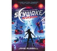 SkyWake Invasion: The first in a fast-paced science-fiction action-adventure trilogy with heart, the ideal present for kids aged 9, 10, 11, 12 and 13 who love gaming