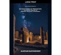 Skywatchers of Prehistory, the Hidden Origins of Ancient Shamanic Astronomy: 3 (Ancient Civilizations and Mysteries)