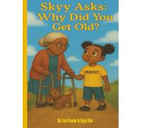Skyy Asks: Why Did You Get Old? (Butterfly Perfect: Skyy Adventures Series)