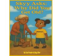 Skyy Asks: Why Did You Get Old? (Butterfly Perfect: Skyy Adventures Series)