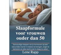 Slaapformule voor vrouwen ouder dan 50: Eenvoudige stappen om je hormonen op een natuurlijke manier in balans te brengen, angst te kalmeren en elke nacht snel in slaap te vallen