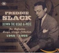 Slack, Freddie - Down The Road A-Piece Boogie Woogie 1940-1955
