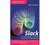 Slack: Getting Past Burnout, Busywork, and the Myth of Total Efficiency