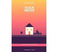 Slack Water: Slack Water is a slow-burn romance and a rising-stakes mystery about the cost of staying silent - and what it finally takes to stop. (The Merwede Secrets)