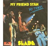 SLADE - My friend Stan / My town / 2058 407