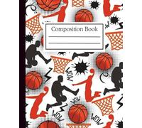Slam Dunk Notes: Basketball Composition Notebook: Energetic Sports Notebook for Basketball Lovers - 110 Pages, 7.5 x 9.25 in, College Ruled