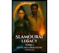 SLAMOURAÏ LEGACY: Tome 1 : L'éveil des Libérateurs