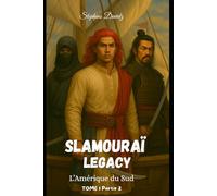 Slamouraï Legacy -Tome 1 Partie 2: L'Amerique du Sud (SLAMOURAÏ LEGACY TOME 1 / Partie 1/2/3)