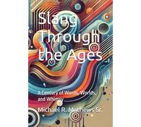 Slang Through the Ages: A Century of Words, Worlds, and Whimsy
