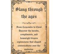 Slang Through the Ages: One Page, One Word, 100 Laughs