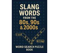 Slang Words from the 80s, 90s & 2000s Word Search Puzzle Book: Explore Totally Rad Slang from the ‘80s, ‘90s & 2000s | 495 Words of Nostalgic Fun for ... Gift for Vacations, Holidays, and Free Times!