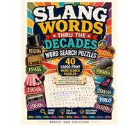Slang Words Thru The Decades Word Search Puzzles: 40 Large-Print Word Search Puzzles Featuring Popular American Slang from the 1920s Through the 2020s