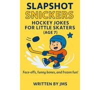 Slapshot Snickers: Hockey Jokes for Little Skaters (Age 7): Fun, Clean & Laugh-Out-Loud Sports Humor for Kids 50 Ice-Cool Hockey Jokes for 7-Year-Old ... Little Skaters & Rink Rockstars (Ages 4-13))